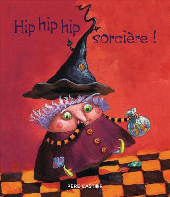 Couverture du livre « Hip hip hip, sorcière ! » de Sylvie Poilleve et Virginie Fraboulet aux éditions Pere Castor