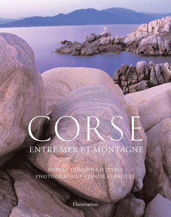 Couverture du livre « Corse ; entre mer et montagne » de Robert Colonna D'Istria aux éditions Flammarion