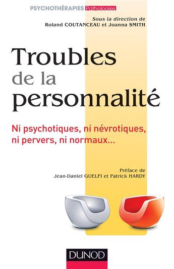 Couverture du livre « Troubles de la personnalité ; ni psychotiques, ni névrotiques, ni pervers, ni normaux... » de Roland Coutanceau et Joanna Smith aux éditions Dunod