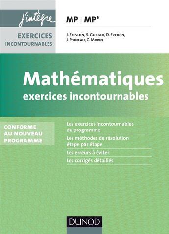 Couverture du livre « Mathématiques ; MP, MP* ; exercices incontournables » de Daniel Fredon et Julien Freslon et Jerome Poineau et Sylvain Gugger aux éditions Dunod