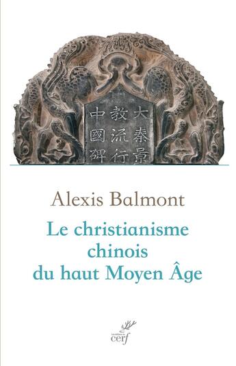 Couverture du livre « Le christianisme chinois du haut Moyen Âge » de Alexis Balmont aux éditions Cerf