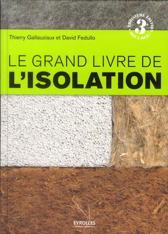 Couverture du livre « Le grand livre de l'isolation ; solutions thermiques, acoustiques, écologiques et hautes performances (3e édition) » de Thierry Gallauziaux et David Fedullo aux éditions Eyrolles