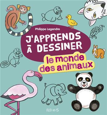 Couverture du livre « J'apprends à dessiner : le monde des animaux » de Philippe Legendre aux éditions Fleurus