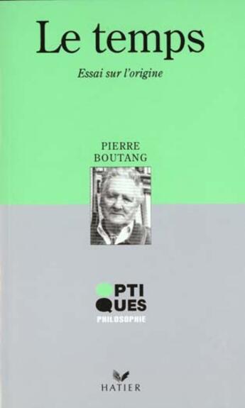 Couverture du livre « Le Temps - Essai Sur L'Origine » de Pierre Boutang aux éditions Hatier