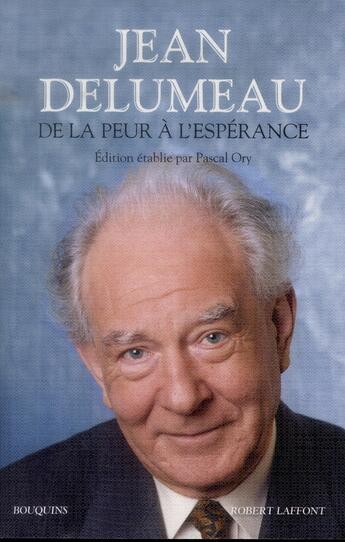 Couverture du livre « De la peur à l'espérance ; la peur en Occident ; guetter l'aurore ; parcours, recherches, débats » de Jean Delumeau aux éditions Bouquins