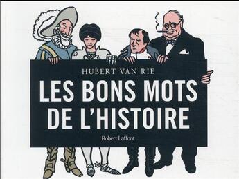 Couverture du livre « Les bons mots de l'histoire » de Hubert Van Rie aux éditions Robert Laffont