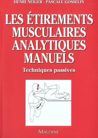 Couverture du livre « Les etirements musculaires analytiques manuels » de H Neiger et P Gosselin aux éditions Maloine