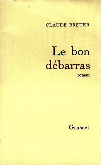 Couverture du livre « Le bon débarras » de Breuer Claude aux éditions Grasset