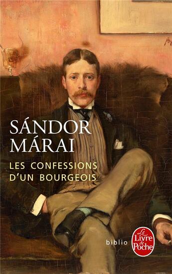 Couverture du livre « Les confessions d'un bourgeois » de Sandor Marai aux éditions Le Livre De Poche