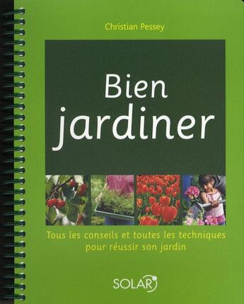 Couverture du livre « Bien jardiner ne » de Christian Pessey aux éditions Solar