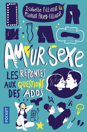 Couverture du livre « Amour, sexe, les réponses aux questions des ados » de Isabelle Filliozat et Margot Fried-Filliozat aux éditions Pocket