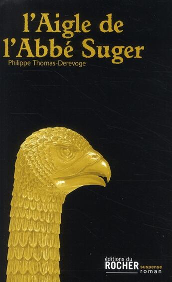 Couverture du livre « L'aigle de l'abbé Suger » de Thomas-Derevoge P. aux éditions Rocher