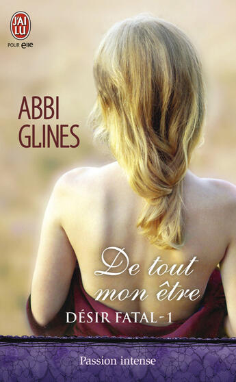 Couverture du livre « Désir fatal t.1 ; de tout mon être » de Abbi Glines aux éditions J'ai Lu