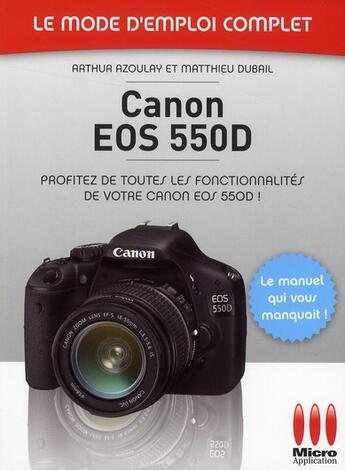 Couverture du livre « Canon EOS 550D » de Matthieu Dubail et Arthur Azoulay aux éditions Micro Application