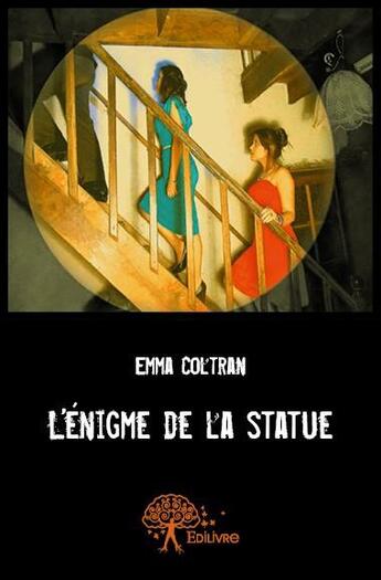 Couverture du livre « L'énigme de la statue » de Emma Coltran aux éditions Edilivre