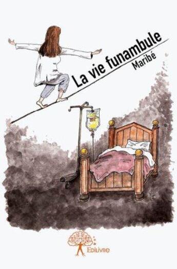 Couverture du livre « La vie funambule » de Maribe Maribe aux éditions Edilivre