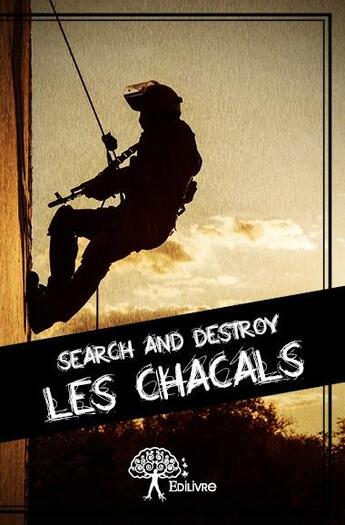 Couverture du livre « Les chacals » de Search And Destroy aux éditions Edilivre