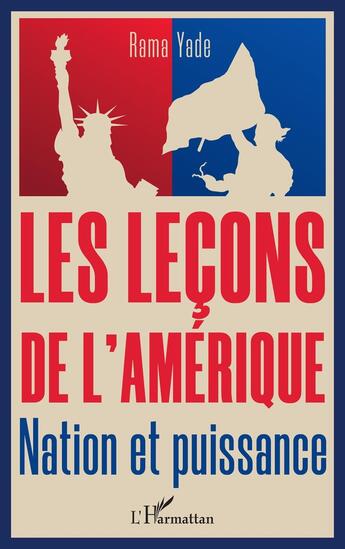 Couverture du livre « Les leçons de l'Amérique : Nation et puissance » de Rama Yade aux éditions L'harmattan