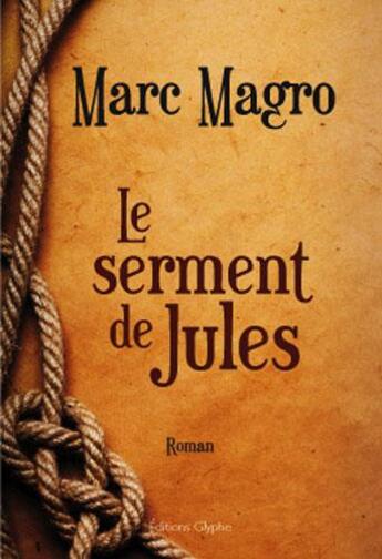 Couverture du livre « Le serment de Jules » de Marc Magro aux éditions Glyphe