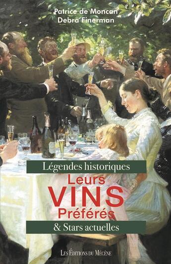 Couverture du livre « Leurs vins préférés : les personnages historiques et les stars actuelles » de Patrice De Moncan et Debra Finerman aux éditions Mecene