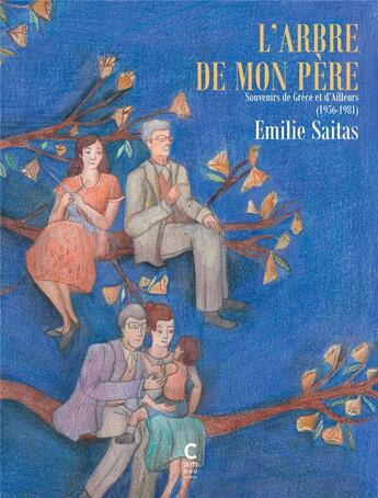 Couverture du livre « L'arbre de mon père Tome 2 ; souvenirs de Grèce et d'ailleurs (1956-1981) » de Emilie Saitas aux éditions Cambourakis