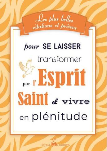 Couverture du livre « Les plus belles citations et prières pour se laisser transformer par l'Esprit Saint » de Association Ephese aux éditions Ephese