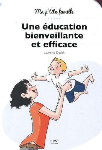 Couverture du livre « Une éducation bienveillante... et efficace ! » de Laurence Dudek aux éditions First