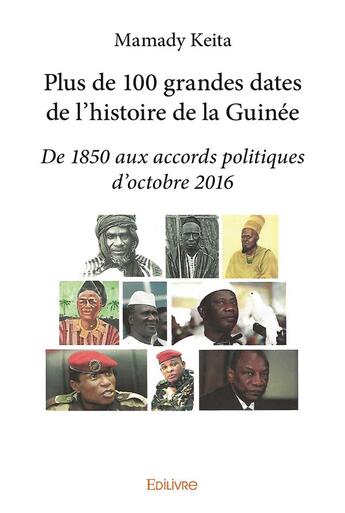 Couverture du livre « Plus de 100 grandes dates de l'histoire de la Guinée » de Keita Mamady aux éditions Edilivre