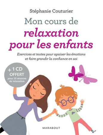 Couverture du livre « Mon cours de relaxation pour les enfants ; exercices et textes pour apaiser les émotions et faire grandir la confiance en soi » de Stephanie Couturier aux éditions Marabout