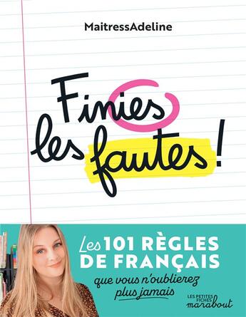 Couverture du livre « Finies les fautes ! les 101 règles de français que vous n'oublierez plus jamais » de Maitressadeline aux éditions Marabout