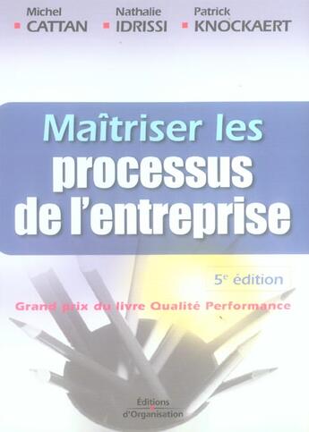 Couverture du livre « Maitriser Les Procesus De L'Entreprise. Grand Prix Du Livre Qualite Performance 5e Edition » de Cattan M aux éditions Organisation