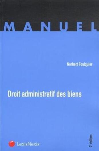 Couverture du livre « Droit administratif des biens (2e édition) » de Norbert Foulquier aux éditions Lexisnexis