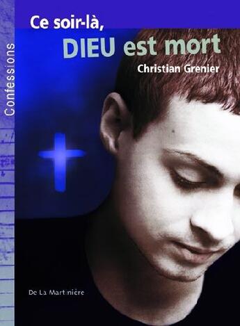 Couverture du livre « Ce Soir La Dieu Est Mort » de Christian Grenier aux éditions La Martiniere Jeunesse