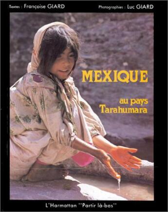 Couverture du livre « Mexique : au pays Tarahumara » de Luc Giard et Francoise Giard aux éditions L'harmattan