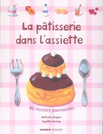 Couverture du livre « La patisserie dans l'assiette - 46 recettes gourmandes » de Roques/Hennig aux éditions Mango