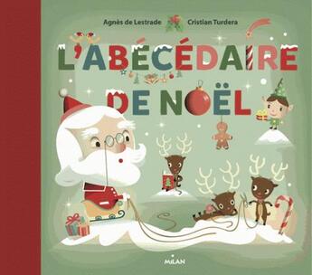 Couverture du livre « L'abécédaire de Noël » de Agnes De Lestrade et Cristian Turdera aux éditions Milan