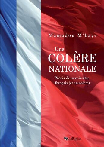 Couverture du livre « Une colère nationale ; précis de savoir-être français (et en colère) » de Mamadou M'Baye aux éditions Magell