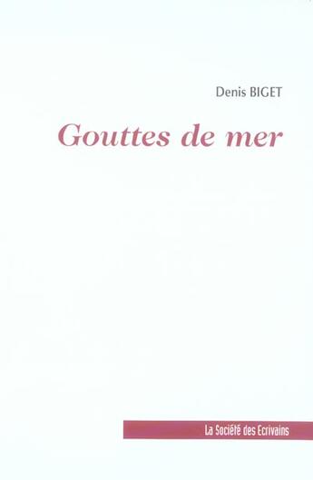 Couverture du livre « Gouttes De Mer Auto-Analyse » de Denis Biget aux éditions Societe Des Ecrivains