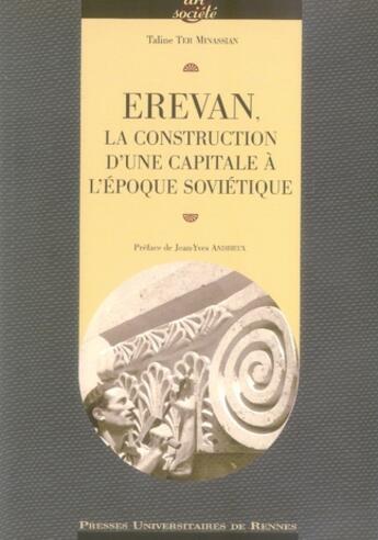 Couverture du livre « Erevan ; la construction d'une capitale à l'époque soviétique » de T Ter Minassian aux éditions Pu De Rennes