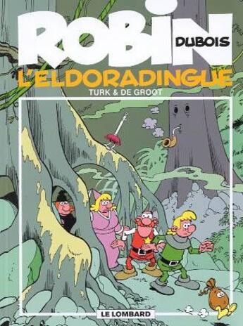 Couverture du livre « Robin Dubois t.15 : l'eldoradingue » de Bob De Groot et Turk aux éditions Lombard