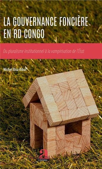 Couverture du livre « La gouvernance foncière en RD Congo ; du pluralisme institutionnel à la vampirisation de l'état » de Michel Bisa Kibul aux éditions Academia