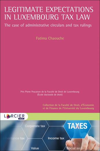 Couverture du livre « Legitimate expectations in luxembourg tax law ; the case of administrative circulars and tax rulings » de Fatima Chaouche aux éditions Larcier