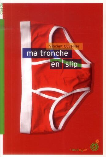 Couverture du livre « Ma tronche en slip » de Vincent Cuvellier aux éditions Rouergue