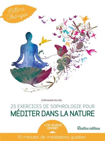 Couverture du livre « 25 exercices de sophrologie pour méditer dans la nature » de Stephanie Ruyer aux éditions Rustica