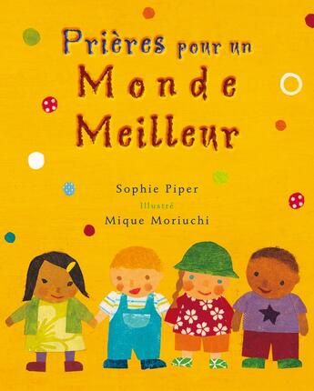 Couverture du livre « Prières pour un monde meilleur » de Sophie Piper et Mique Moriuchi aux éditions Des Beatitudes