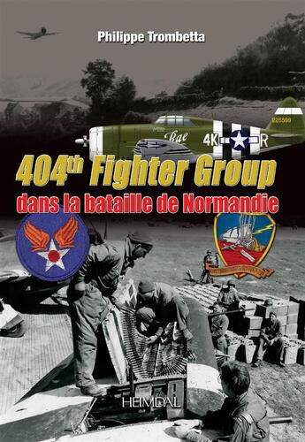 Couverture du livre « 404 TH FIGHTER GROUP DANS LA BATAILLE DE NORMANDIE » de Philippe Trombetta aux éditions Heimdal