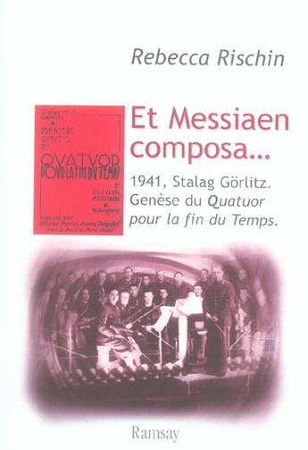 Couverture du livre « Et messiaen composa » de Rebecca Rischin aux éditions Ramsay