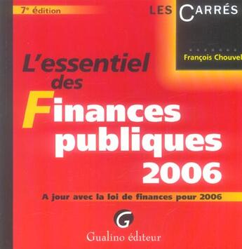Couverture du livre « Essentiel des finances publiques 2006 7 ed. (l') (7e édition) » de Francois Chouvel aux éditions Gualino