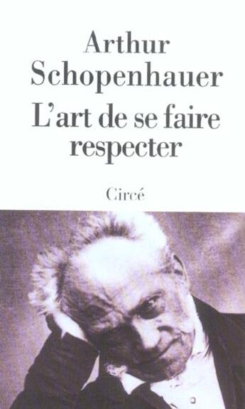 Couverture du livre « L'art de se faire respecter » de Arthur Schopenhauer aux éditions Circe