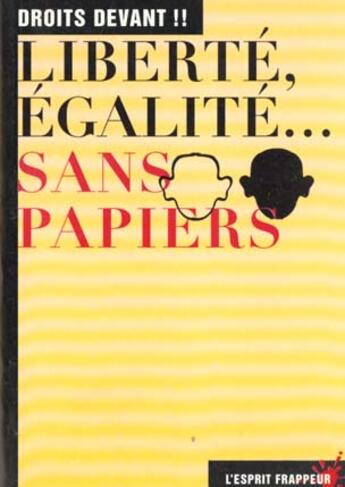 Couverture du livre « Liberté, égalité, sans-papiers » de Droits Devant!! aux éditions L'esprit Frappeur